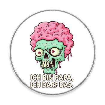 Je suis papa, j’ai le droit d’avoir le zombie - Magnet rond - blanc - Devant