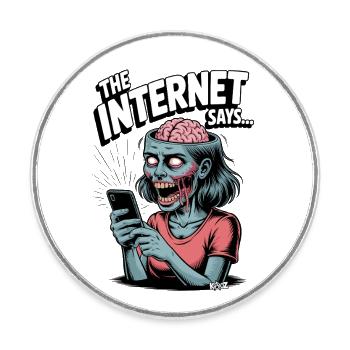 Zombie woman with mobile phone and text "The internet says... - Round  fridge magnet - white - Front