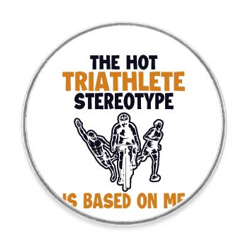 Hot Triathlete Stereotype is Based On Me - Round  fridge magnet - white - Front