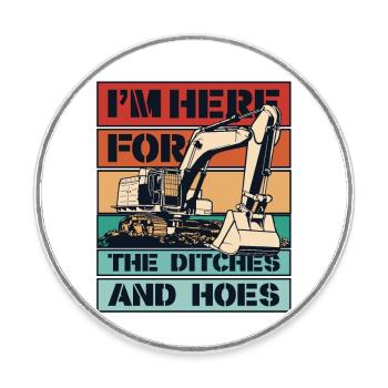 I'm Here For The Ditches And Hoes Duty Cycle Crawler Crane - Round  fridge magnet - white - Front