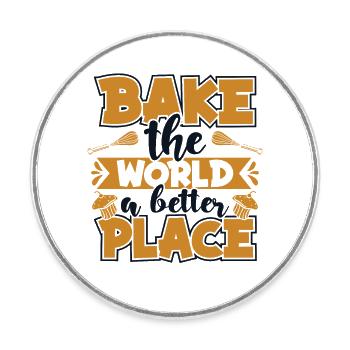 Bake The World: A Better Place Hobby Baker - Round  fridge magnet - white - Front