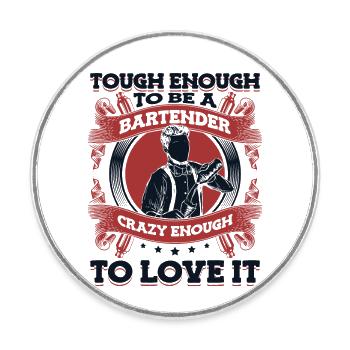 Tough Enough To Be A Bartender Crazy Enough To - Round  fridge magnet - white - Front