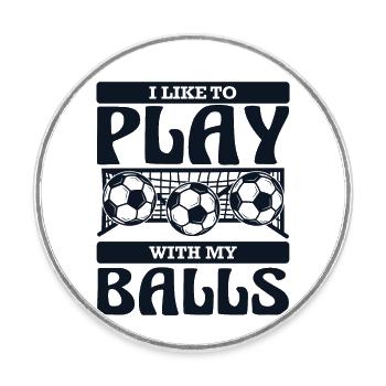 I Like To Play With My Balls Futbol Fußball - Runder Kühlschrankmagnet - Weiß - Vorne