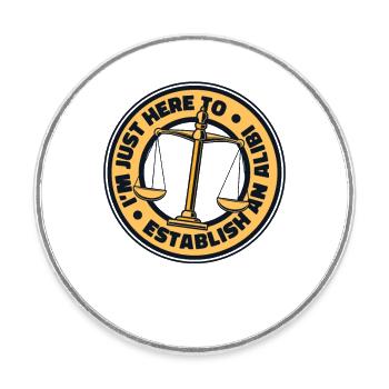 I'm Just Here To Establish An Alibi Legal Counsel - Round  fridge magnet - white - Front