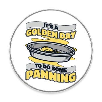It's A Golden Day To Do Some Panning Miner Gold - Round  fridge magnet - white - Front