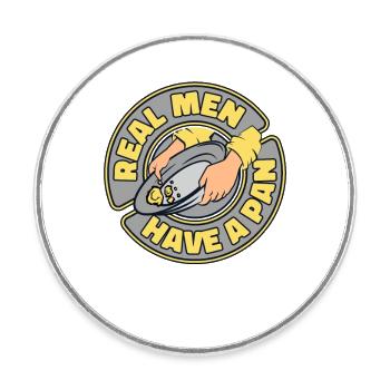 Real Men Have A Pan Prospecting Miner Gold Panning - Round  fridge magnet - white - Front