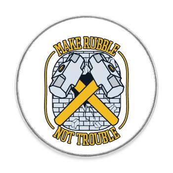 Make Rubble Not Trouble Home Improvement House - Round  fridge magnet - white - Front