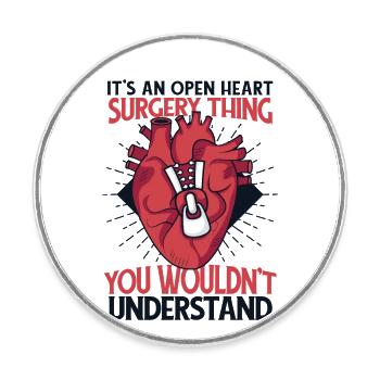 It's An Open Heart Surgery Thing Catheter Open - Round  fridge magnet - white - Front