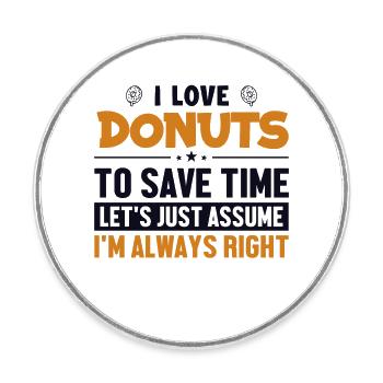 Donuts, nehmen wir an, ich liege richtig, Donut, glasiert - Runder Kühlschrankmagnet - Weiß - Vorne