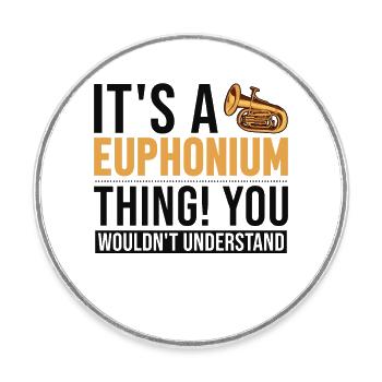 Es ist ein Euphonium Thing Instrument Euphonist - Runder Kühlschrankmagnet - Weiß - Vorne