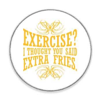 Exercise Extra Fries Quote - Round  fridge magnet - white - Front