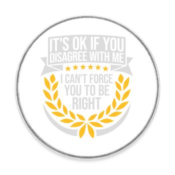 you disagree with me - Round  fridge magnet - white - Front