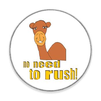 camel no need to rush - Round  fridge magnet - white - Front