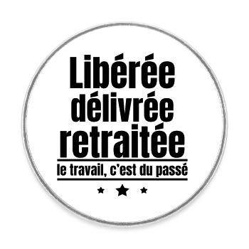 libérée retraitée, cadeau de départ à la retraite - Magnet rond - blanc - Devant