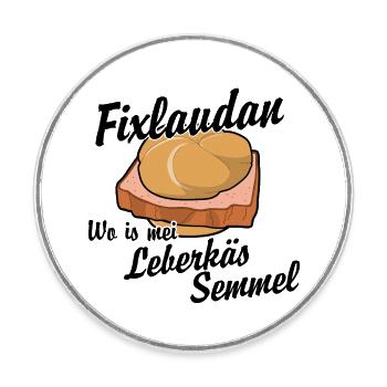 Fixlaudan wo ist meine Leberkäse Semmel - Runder Kühlschrankmagnet - Weiß - Vorne