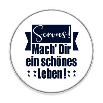LEBENSWEISHEITEN SPRÜCHE - SERVUS BEGRÜßUNG - Runder Kühlschrankmagnet - Weiß - Vorne