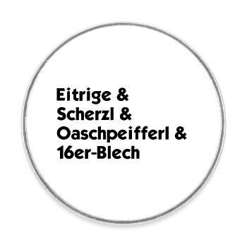 Eitrige & Scherzl & Orschpfeifferl & 16er Blech - Runder Kühlschrankmagnet - Weiß - Vorne