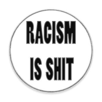 Racism is shit - Round  fridge magnet - white - Front