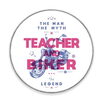 Teacher and biker the man the myth the legend - Round  fridge magnet - white - Front