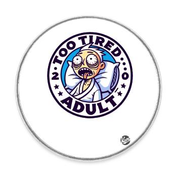 Too tired adult - Round  fridge magnet - white - Front