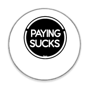 Paying is stupid - Round  fridge magnet - white - Front