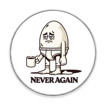 Tired Morning Egg with Coffee – "Never Again" - Round  fridge magnet - white - Front