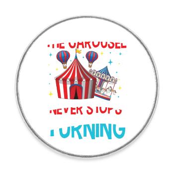 The Carousel Never Stops Turning - Runder Kühlschrankmagnet - Weiß - Vorne