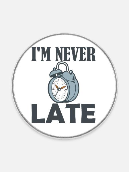 Im never late Wecker - Runder Kühlschrankmagnet - Weiß