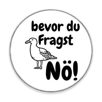 bevor du Fragst Nö!! Spruch Möwe Lustig - Runder Kühlschrankmagnet - Weiß - Vorne
