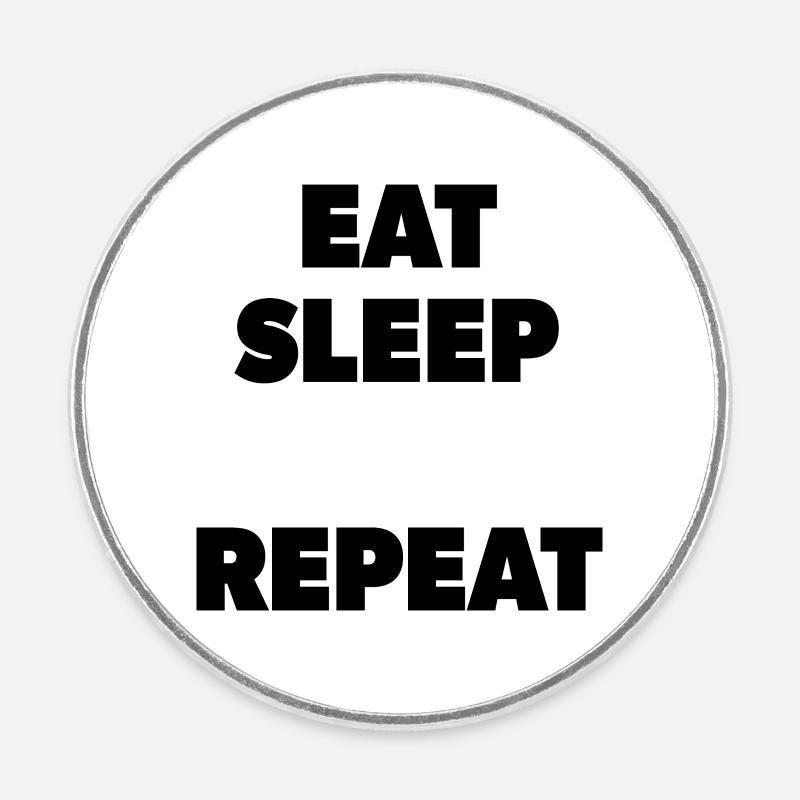 Eat Sleep "Insert here" Repeat - Template - Round fridge magnet - white