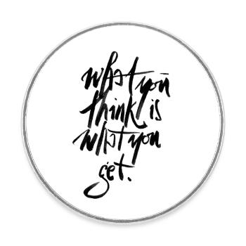 What you think is what you get. - Runder Kühlschrankmagnet - Weiß - Vorne