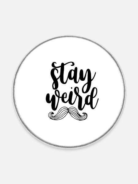 STAY WEIRD - Moustache - Runder Kühlschrankmagnet - Weiß