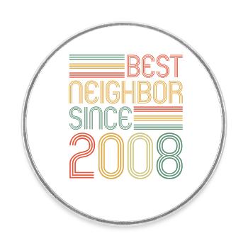 Best neighbor since 2008 Neighbor Neighbor - Round  fridge magnet - white - Front