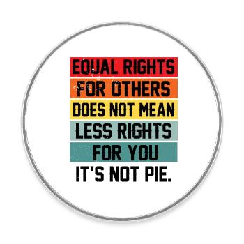 Equal Rights For Others Does Not Mean Less Rights - Runder Kühlschrankmagnet - Weiß - Vorne