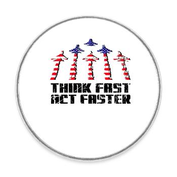Jet Fighter Pilot Think Fast Act Faster Aviation - Round  fridge magnet - white - Front