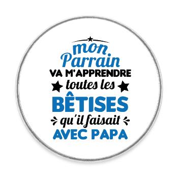 Mon Parrain Va M'apprendre Les Bêtises Humour - Magnet rond - blanc - Devant