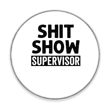 Shit Show Supervisor - Runder Kühlschrankmagnet - Weiß - Vorne