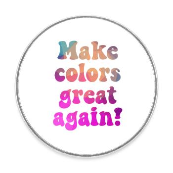 Make colors great again für eine bunte Welt - Runder Kühlschrankmagnet - Weiß - Vorne
