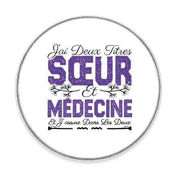 J'ai deux titres Sœur et Médecine. Cadeau soeur. - Magnet rond - blanc - Devant