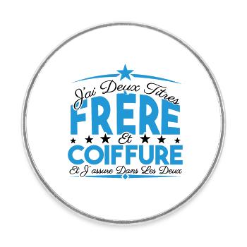 J'ai deux titres frère et Coiffure. Cadeau frère. - Magnet rond - blanc - Devant