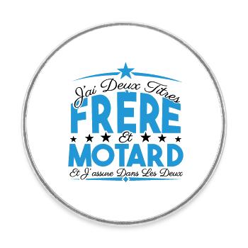 J'ai deux titres frère et Motard. Cadeau frère. - Magnet rond - blanc - Devant