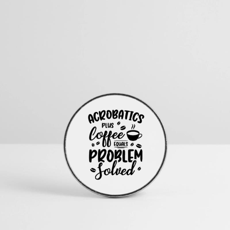 Acrobatics Plus Coffee Equals Problem Solved Acrob Runder Kühlschrankmagnet