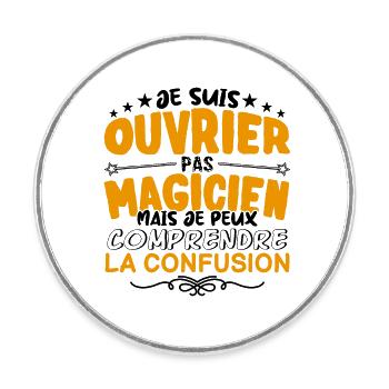 Ouvrier pas Magicien | le Meilleur Ouvrier cadeau - Magnet rond - blanc - Devant