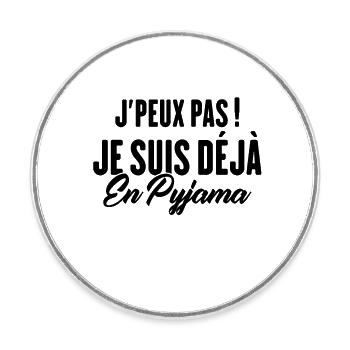 J'peux pas Je suis déjà en Pyjama - Magnet rond - blanc - Devant