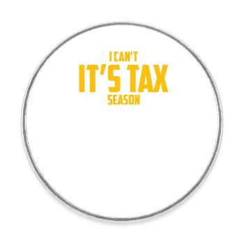 Je ne peux pas C’est la saison des impôts Comptabilité Comptable amusant - Magnet rond - blanc - Devant