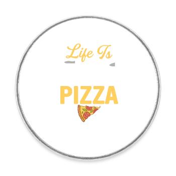 Life Is Better With Pizza Funny Pizza Themed Party - Round  fridge magnet - white - Front