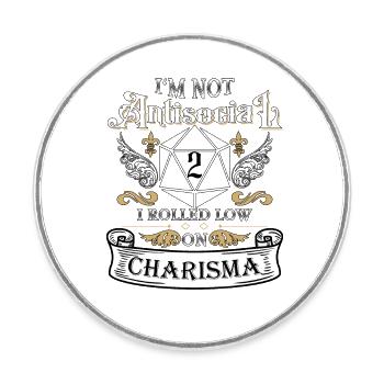 Je ne suis pas antisocial, j’ai roulé bas sur le charisme drôle - Magnet rond - blanc - Devant
