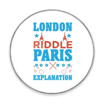 LONDRES EST UNE ÉNIGME PARIS EST UNE EXPLICATION - Magnet rond - blanc - Devant