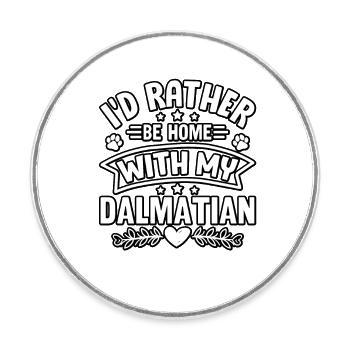 I'd Rather Be Home With My Dalmatian - Runder Kühlschrankmagnet - Weiß - Vorne