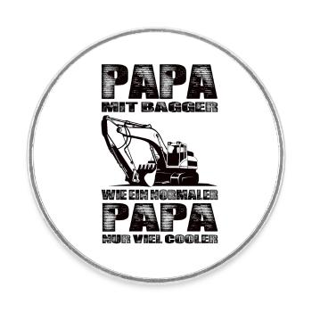 Papa Mit Bagger Wie Ein Normaler Papa Nur Cooler - Runder Kühlschrankmagnet - Weiß - Vorne